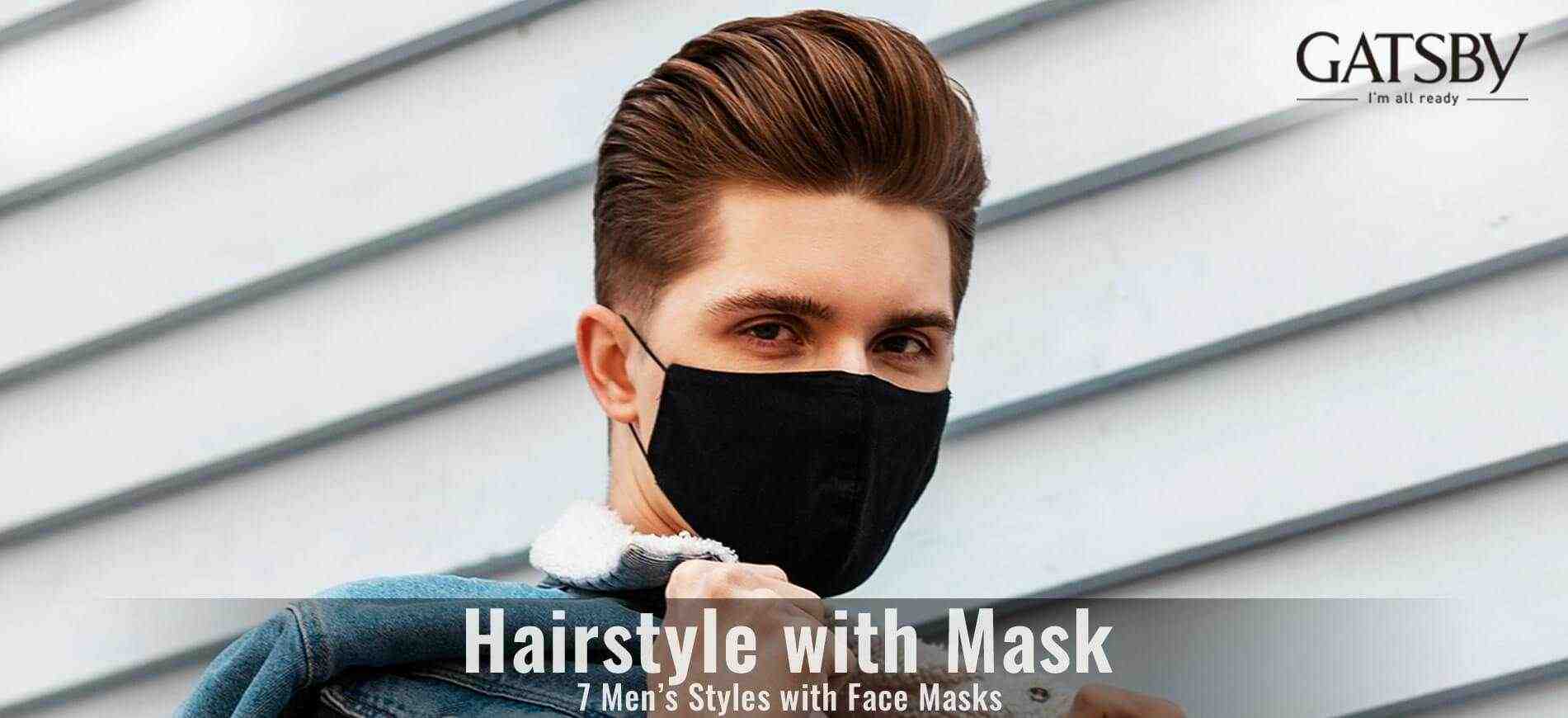 Mask Hairstyles for Men: 7 Styles That Are Perfect for Face Masks